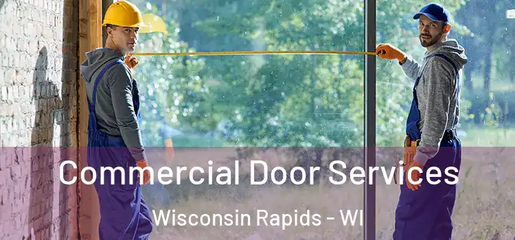 Commercial Door Services Wisconsin Rapids - WI