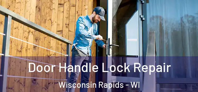 Door Handle Lock Repair Wisconsin Rapids - WI