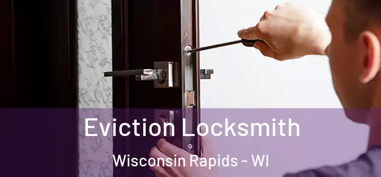  Eviction Locksmith Wisconsin Rapids - WI