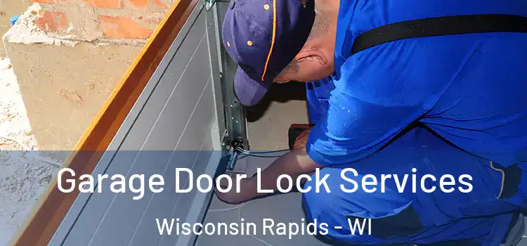 Garage Door Lock Services Wisconsin Rapids - WI