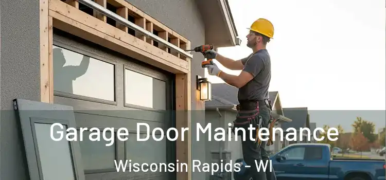 Garage Door Maintenance Wisconsin Rapids - WI