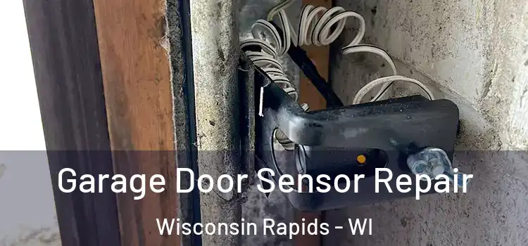 Garage Door Sensor Repair Wisconsin Rapids - WI