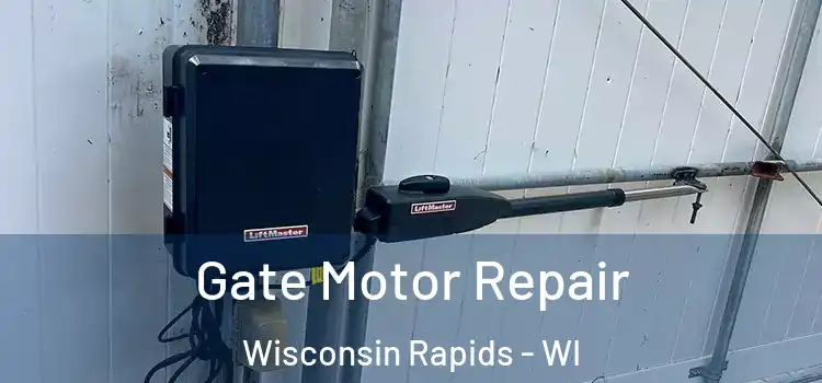 Gate Motor Repair Wisconsin Rapids - WI