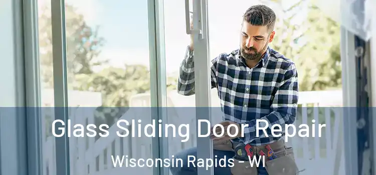 Glass Sliding Door Repair Wisconsin Rapids - WI