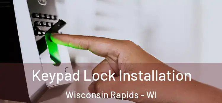  Keypad Lock Installation Wisconsin Rapids - WI