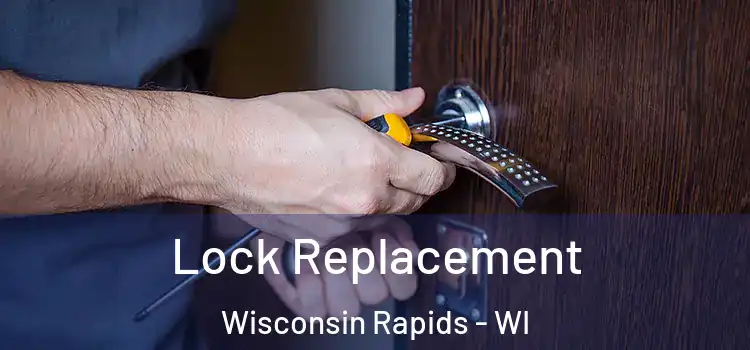  Lock Replacement Wisconsin Rapids - WI