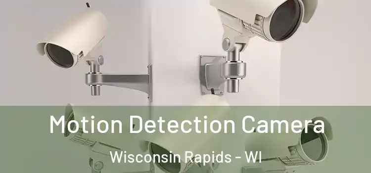  Motion Detection Camera Wisconsin Rapids - WI