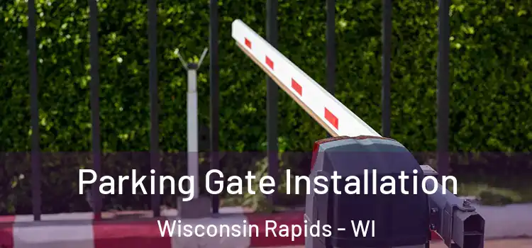 Parking Gate Installation Wisconsin Rapids - WI