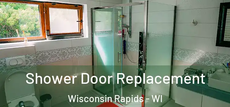 Shower Door Replacement Wisconsin Rapids - WI