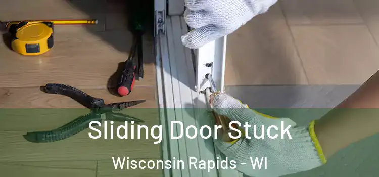 Sliding Door Stuck Wisconsin Rapids - WI