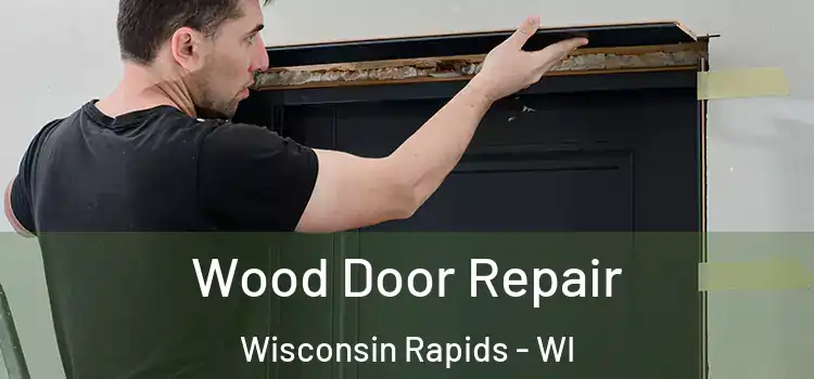 Wood Door Repair Wisconsin Rapids - WI
